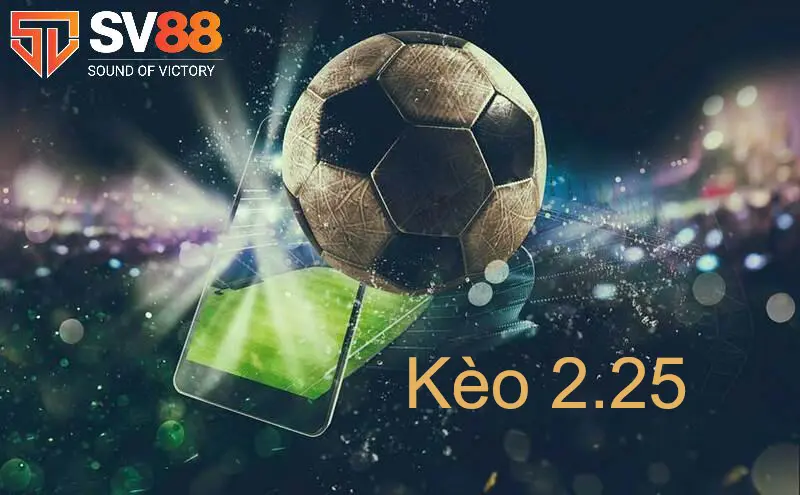 Kèo Tài Xỉu 2.25 là gì kinh nghiệm đặt tại 2.25 4 Kinh nghiệm đặt cược kèo tài 2.25 và xỉu 2.25