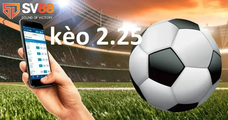 Kèo Tài Xỉu 2.25 là gì kinh nghiệm đặt tại 2.25 2 Như thế nào là kèo Tài Xỉu 2.25?
